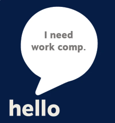 Speech bubble that says, "I need work comp."